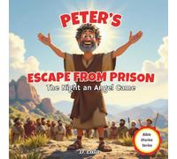 Peter's Escape from Prison: The Night an Angel Came (Bible Stories Series)