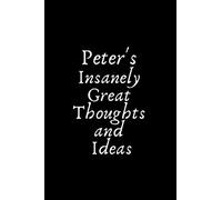 Peter's Insanely Great Thoughts and Ideas: Lined Notebook/Journal, Gift for Peter, College