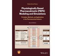 Physiologically Based Pharmacokinetic (PBPK) Modeling and Simulations: Principles, Methods, and Applications in the Pharmaceutical Industry