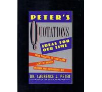 Peter's Quotations: Ideas for Our Time