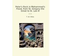 Peter's Rock in Mohammed's Flood, from St. Gregory the Great to St. Leo III (Classic Books)