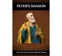 Peter's Shadow: The First Church and Its Fight for Survival