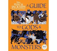 Percy Jackson and the Olympians: A Guide to Gods & Monsters