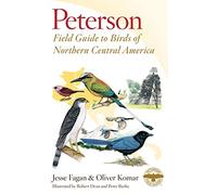 Peterson Field Guide to Birds of Northern Central America: Belize, El Salvador, Guatemala, Honduras (Peterson Field Guides)