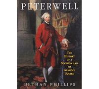 Peterwell - The History of a Mansion and Its Infamous Squire