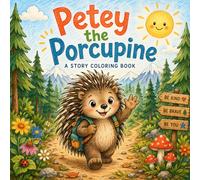 Petey The Porcupine: A Story Coloring Book