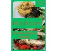 Petiscos - the little dishes of Portugal: Premium Photo Edition: Learn the secrets of Portuguese cookery at home with step-by-step recipes