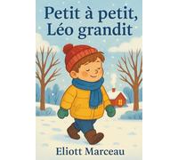 Petit à petit, Léo grandit: Livre éducatif illustré et coloré pour enfants sur les émotions, la bienveillance et le changement -Le livre parfait pour ... et humour - Cadeaux Idéal enfants (5-8)
