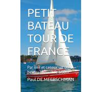 PETIT BATEAU TOUR DE FRANCE: Par mer et canaux sur un bateau bivouac de 5.50m