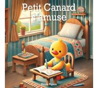 Petit Canard s'amuse: À la découverte de la joie au quotidien: 1