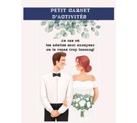 Petit carnet d'activités: Cahier d’activités pour enfants thématique du mariage: Coloriage, mots croisés, jeux et bien plus - 26 pages - 8 1/2X11