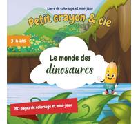 Petit crayon & cie - Le monde des dinosaures: Livre de coloriage et mini-jeux