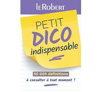 Petit Dico Indispensable: Small pocket edition of the Le robert dictionary (Dictionnaires Langue Francaise)