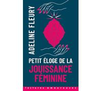 Petit Eloge de la jouissance féminine