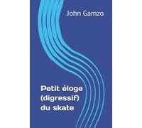 Petit éloge (digressif) du skate