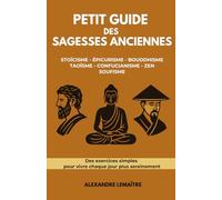 Petit guide des sagesses anciennes: 7 voies pour apaiser l'esprit et transformer votre quotidien