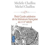 Petit guide pédestre de la littérature française au XVIIe siècle : 1600-1660. La Fleur des rues