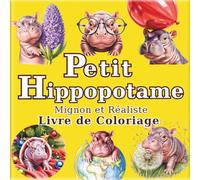 Petit Hippopotame: Livre de Coloriage d'Hippopotames Pygmées Mignons et Réalistes pour Adultes : 50 belles illustrations pour un moment de détente et ... Voyage de l'Artiste dans un Monde Minuscule)