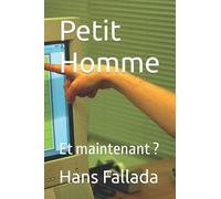 Petit Homme: Et maintenant ?