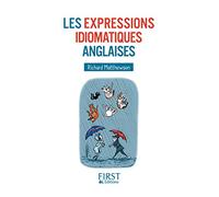 Petit Livre des expressions idiomatiques anglaises