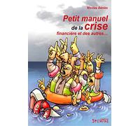 PETIT MANUEL DE LA CRISE FINANCIERE: 0