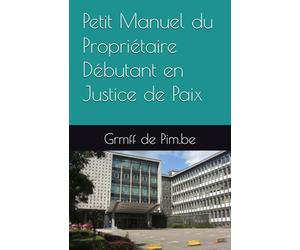 Petit Manuel du Propriétaire Débutant en Justice de Paix