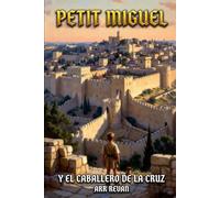 PETIT MIGUEL: Y EL CABALLERO DE LA CRUZ