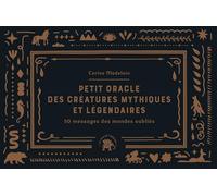 Petit oracle des créatures mythiques et légendaires: 50 messages des mondes oubliés
