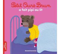 Petit Ours Brun a fait pipi au lit - Dès 2 ans