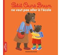 Petit Ours Brun ne veut pas aller à l'école - Dès 2 ans