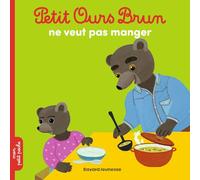 Petit Ours Brun: Petit Ours Brun ne veut pas manger
