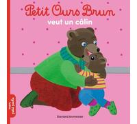 Petit Ours Brun: Petit Ours Brun veut un calin