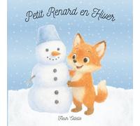 Petit Renard en Hiver: Un album illustré tendre et poétique pour les tout-petits