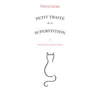 Petit traité de la superstition: L'art de rêver les yeux ouverts (Pierre Ginet)