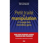 Petit traité de manipulation à l'usage des honnêtes gens: Nouvelle édition augmentée et actualisée