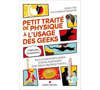 Petit Traité de physique à l'usage des geeks (mais pas seulement): Tout comprendre grâce à Sonic, Kaamelott, Star Wars, Big Bang Theory...
