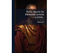 Petit Traité De Prononciation Latine...