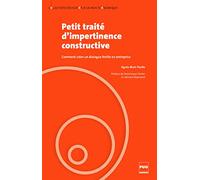 Petit traité d'impertinence constructive: Comment créer un dialogue fertile en entreprise