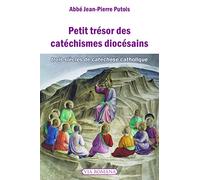 Petit trésor des catéchismes diocésains: Trois siècles de catéchèse catholique