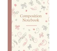 Petite Bow Notebook - Elegant 7.5” x 9.25” College Ruled Composition Notebook: Part of The Coquette & Rosette Notebook Collection : 120 Lined Pages for Notes, Ideas & Inspiration