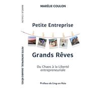 Petite entreprise, Grands rêves: Du chaos à la liberté entrepreneuriale
