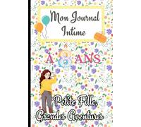 Petite Fille, Grandes Aventures Mon journal intime à 8 ans : mon confident carnet de notes à remplir, Joli cadeau anniversaire pour fille: Exprimer ... souvenirs et coloriage mandala anti stres