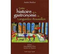 Petite histoire de la gastronomie du Languedoc-Roussillon de Jean-Robert Pitte (Préface), André Soulier (4 octobre 2012) Broché