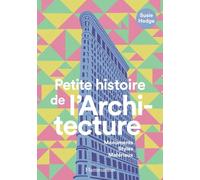 Petite histoire de l'Architecture: Monuments, Styles, Matériaux