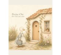 Petite Oie dors chez une amie (Les petites histoires de Douce Ambiance)