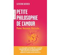 Petite philosophie de l'amour: Platon, Rousseau, Nietzsche...