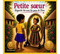 Petite sœur : Regarde-toi avec les yeux de Dieu (Les petits cœurs de Dieu)
