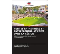 Petites Entreprises Et Entrepreneuriat Privé Dans La Région: ORIENTATIONS CONCEPTUELLES POUR LE DÉVELOPPEMENT