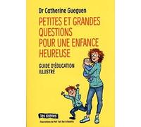 Petites et grandes questions pour une enfance heureuse: Guide d'éducation illustré