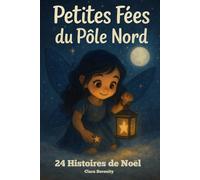 Petites Fées du Pôle Nord: 24 histoires de Noël douces et magiques pour accompagner les soirées d’hiver